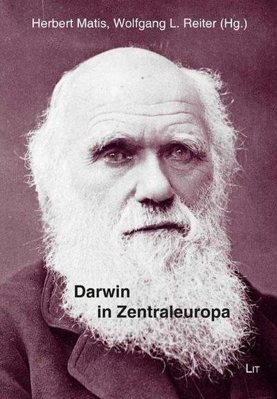 Darwin in Zentraleuropa : Die wissenschaftliche, weltanschauliche und populäre Rezeption im 19. und frühen 20. Jahrhundert - Herbert Matis