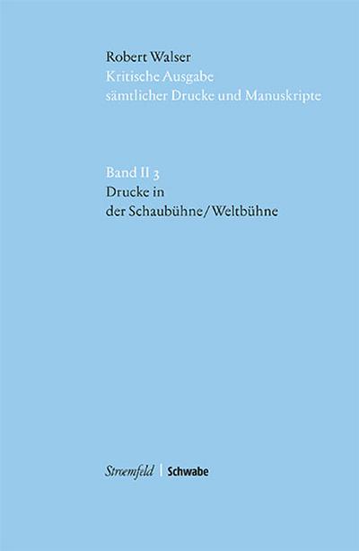 Kritische Ausgabe sämtlicher Drucke und Manuskripte Drucke in 'Die Schaubühne / Die Weltbühne', m. DVD-ROM - Robert Walser