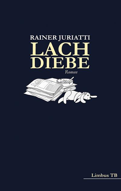 Lachdiebe : Roman - Rainer Juriatti