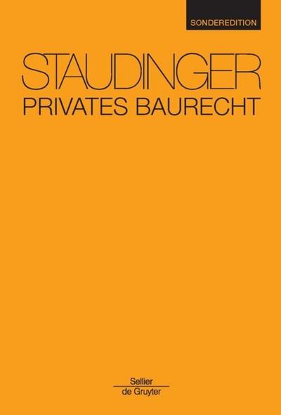 Kommentar zum Bürgerlichen Gesetzbuch (BGB) mit Einführungsgesetz und Nebengesetzen Privates Baurecht - Julius von Staudinger