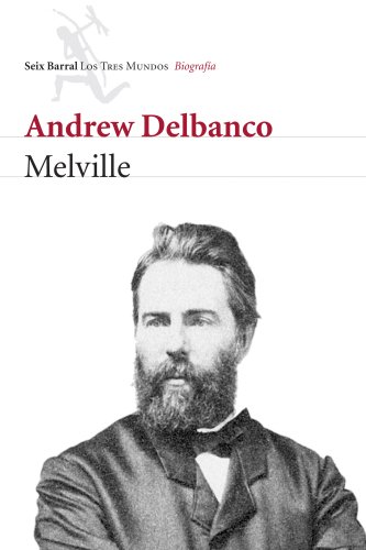 MELVILLE. Su mundo y su obra - DELBANCO, ANDREW