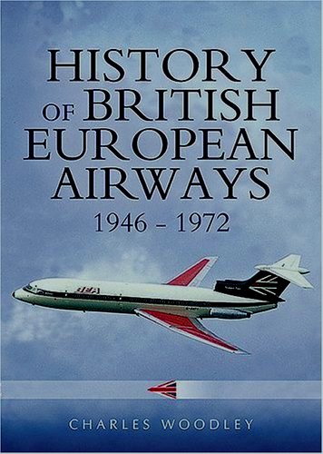 History of British European Airways 1946-1974 - Woodley Charles