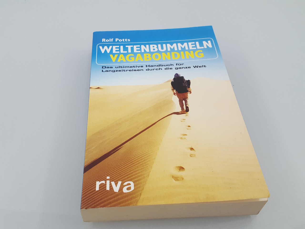 Weltenbummeln – Vagabonding Das ultimative Handbuch für Langzeitreisen durch die ganze Welt - Potts, Rolf
