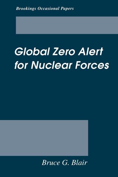 Global Zero Alert for Nuclear Forces - Bruce G. Blair
