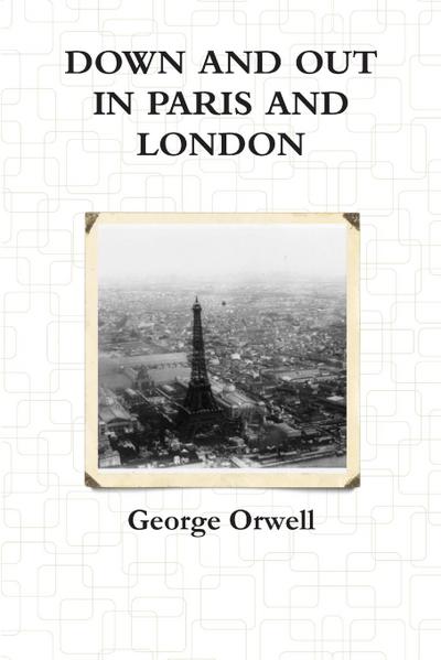 Down and Out in Paris and London - George Orwell