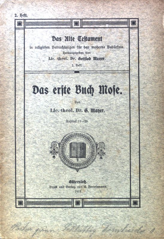 Das erste Buch Mose. Das Alte Testament in religiösen Betrachtungen für das moderne Bedürfnis. 2. Heft; - Mayer, G.