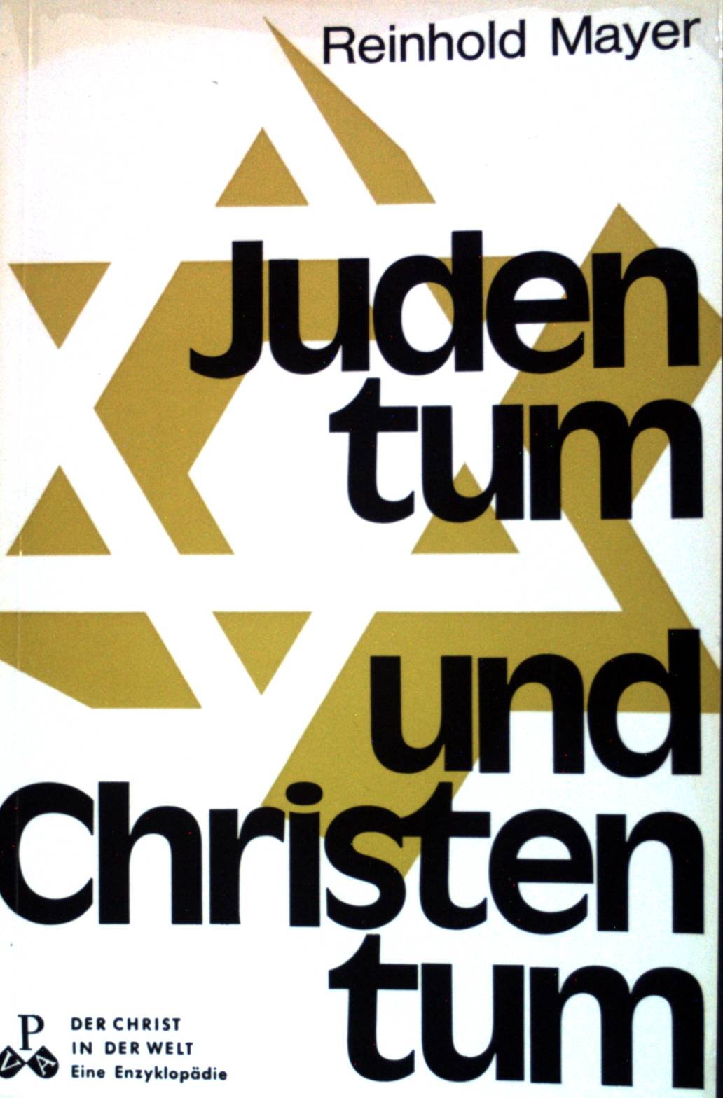 Judentum und Christentum : Ursprung, Geschichte, Aufgabe. Der Christ in der Welt : Reihe 16, Juden und nichtkatholische Christen ; Bd. 6a/6b; - Mayer, Reinhold