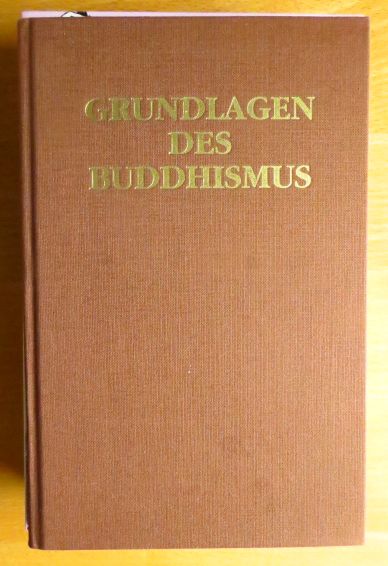 Grundlagen des Buddhismus : vier Vorträge des Ehrw. Nyänatiloka Mahäthera - Nyanatiloka, Mahäthera