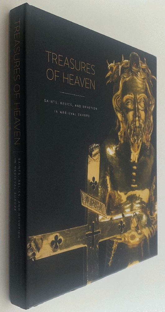 Treasures of Heaven: Saints, Relics, and Devotion in Medieval Europe - Bagnoli, Martina [Editor]; Klein, Holger A. [Editor]; Mann, C. Griffith [Editor]; Robinson, James [Editor];