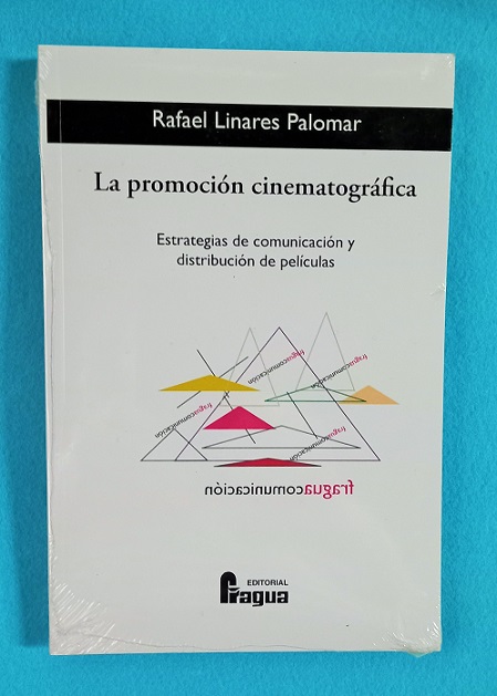 LA PROMOCION CINEMATOGRAFICA : estrategias de comunicación y distribución de películas. - LINARES PALOMAR, Rafael [R. Linares Palomar]