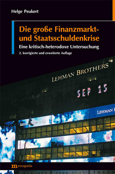 Die große Finanzmarkt- und Staatsschuldenkrise: Eine kritisch-heterodoxe Untersuchung - Peukert, Helge