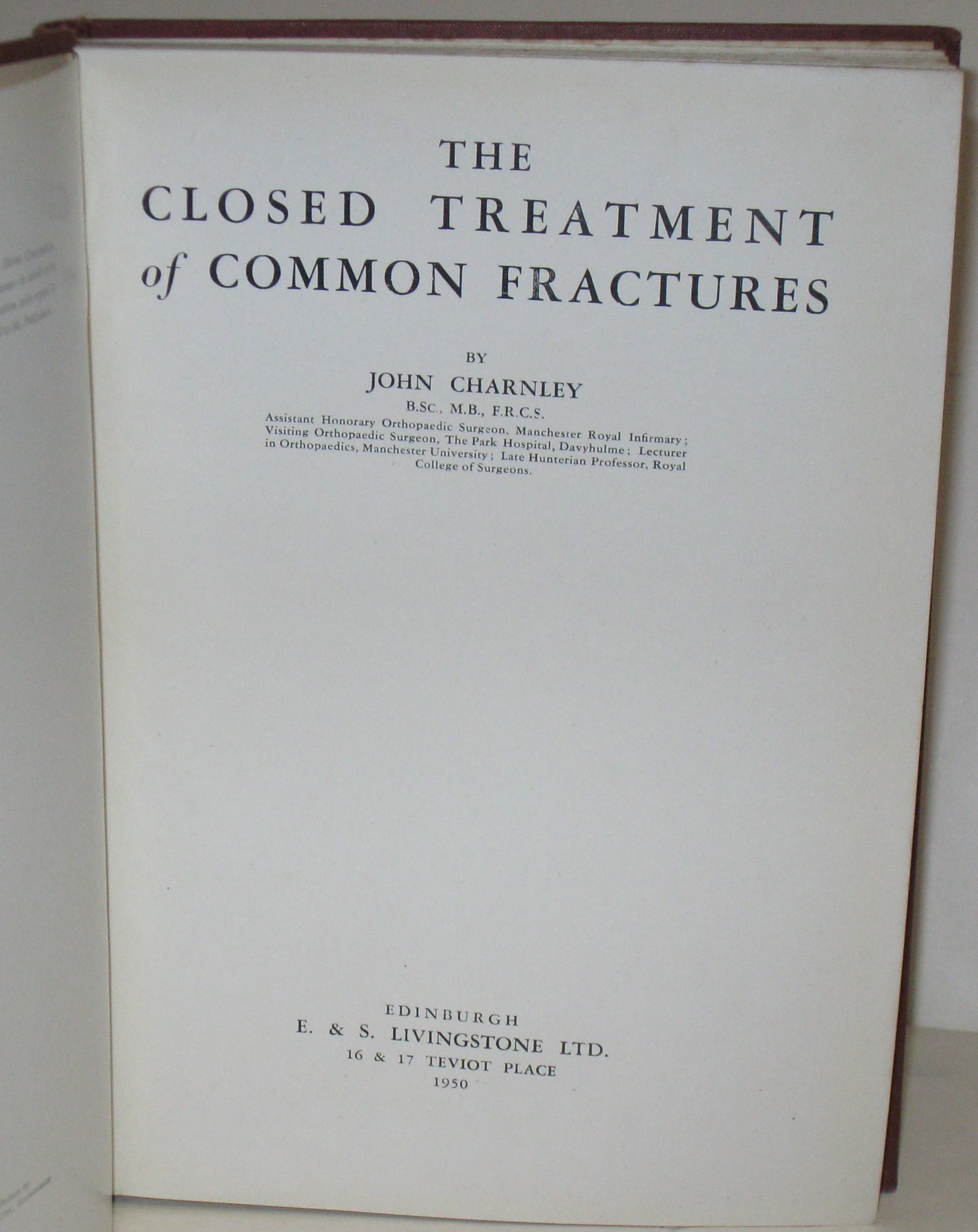 The Closed Treatment of Common Fractures. FIRST EDITION. by CHARNLEY ...