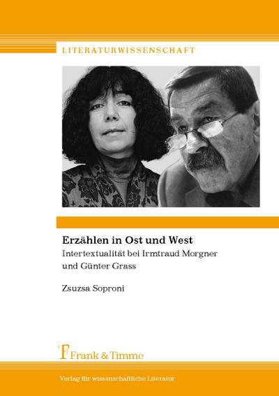 Erzählen in Ost und West : Intertextualität bei Irmtraud Morgner und Günter Grass - Zsuzsa Soproni
