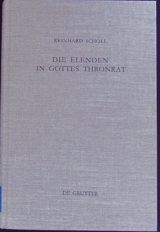 Die Elenden in Gottes Thronrat. Stilistisch-kompositorische Untersuchungen zu Jesaja 24-27. Beihefte zur Zeitschrift für das alttestamentliche Wissen; Bd. 274. - Scholl, Reinhard