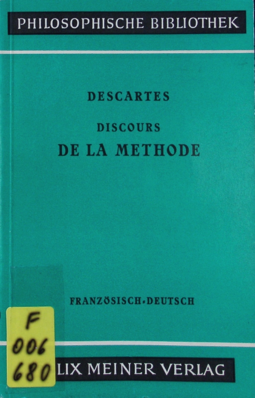 Discours de la méthode. Von der Methode des richtigen Vernunftgebrauchs und der wissenschaftlichen Forschung. Philosophische Bibliothek; Bd. 261. - Descartes, René