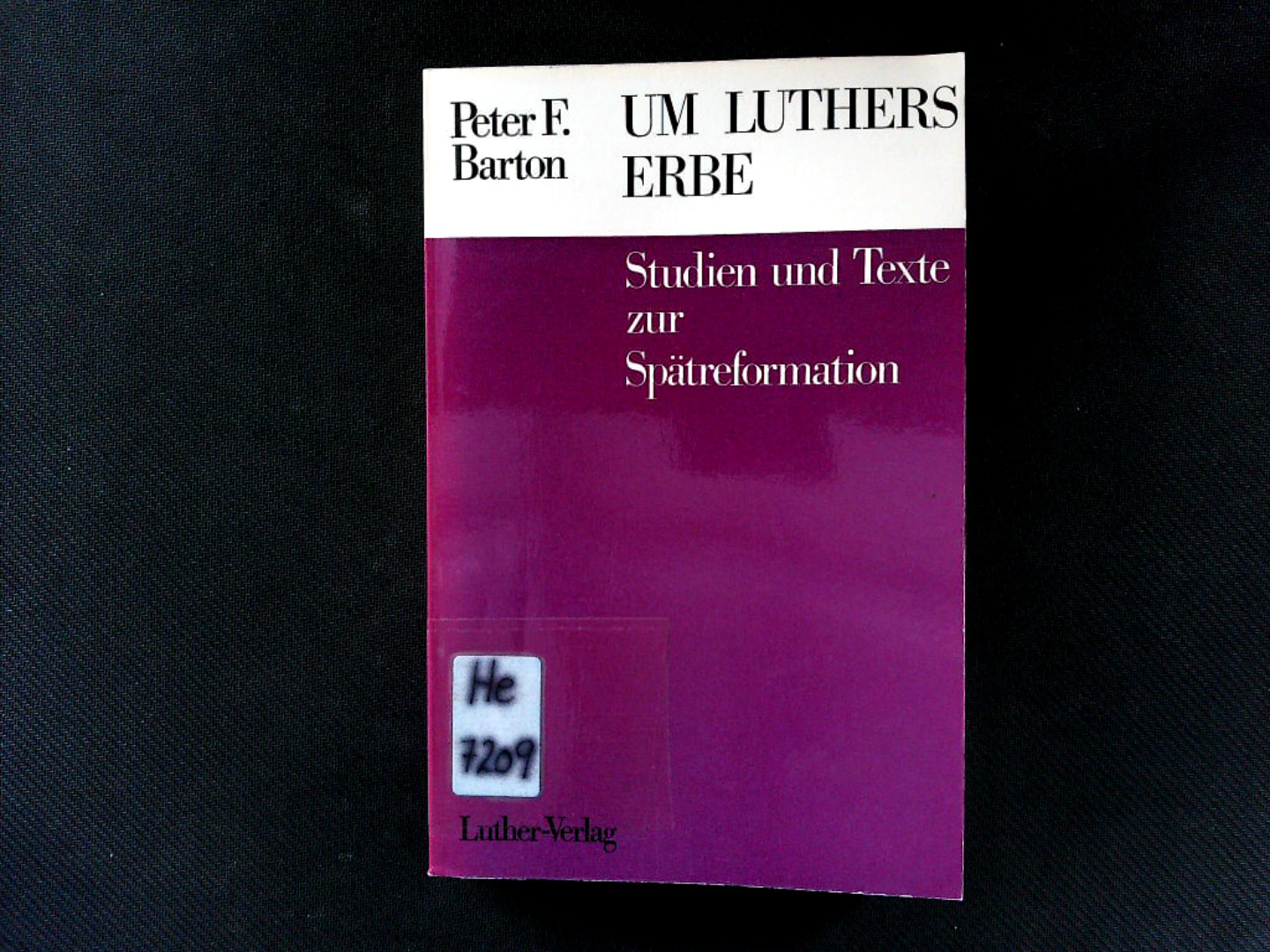 Um Luthers Erbe. Studien und Texte zur Spätreformation Tilemann Heshusius (1527-1559). - Barton, Peter F