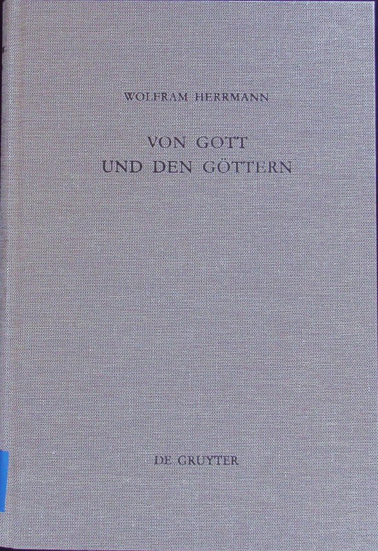 Von Gott und den Göttern. Gesammelte Aufsätze zum Alten Testament. Beihefte zur Zeitschrift für das alttestamentliche Wissen; Bd. 259. - Herrmann, Wolfram