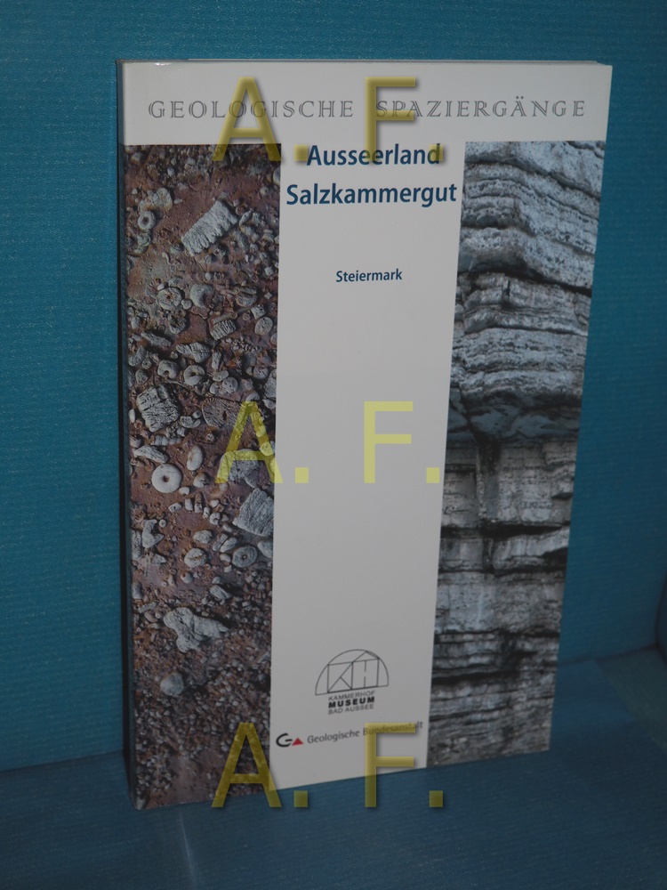 Ausseerland, Salzkammergut : [Steiermark]. Geologische Bundesanstalt , Kammerhof-Museum Bad Aussee / Geologische Spaziergänge - Lobitzer, Harald