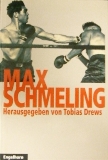 Max Schmeling. - Drews, Tobias (Hrsg)
