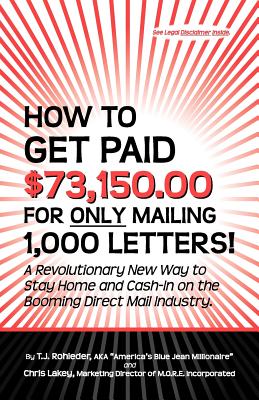 How to Get Paid $73,150.00 for Only Mailing 1,000 Letters! (Paperback or Softback) - Rohleder, T. J.