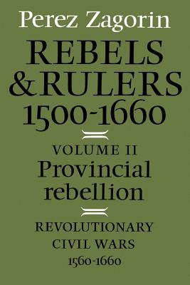 Provincial Rebellion: Revolutionary Civil Wars, 1560-1660 (Paperback or Softback) - Zagorin, Perez