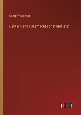 Deutschlands Seemacht sonst und jetzt (Paperback or Softback) - Wislicenus, Georg