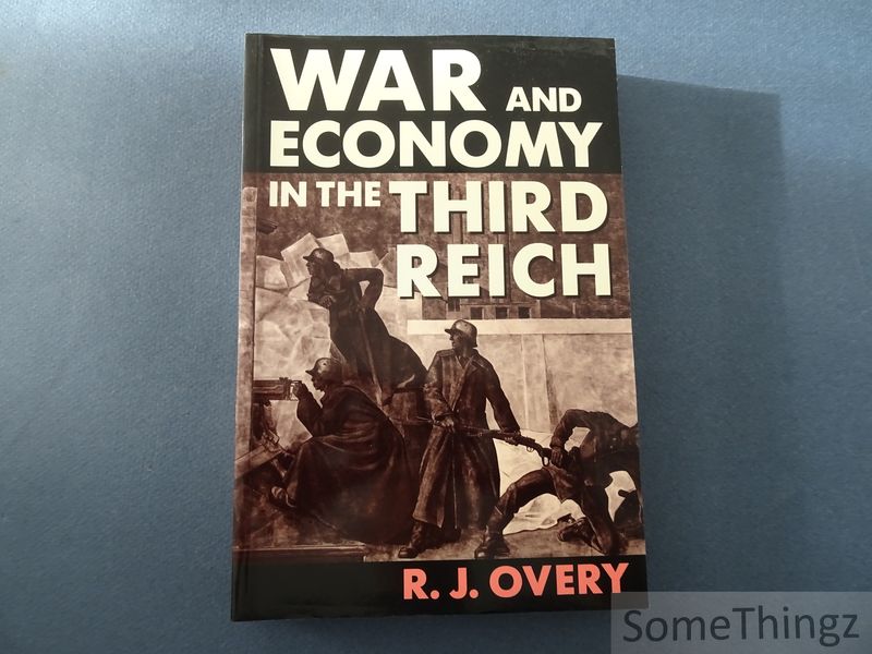War and Economy in the Third Reich - Overy, R. J.