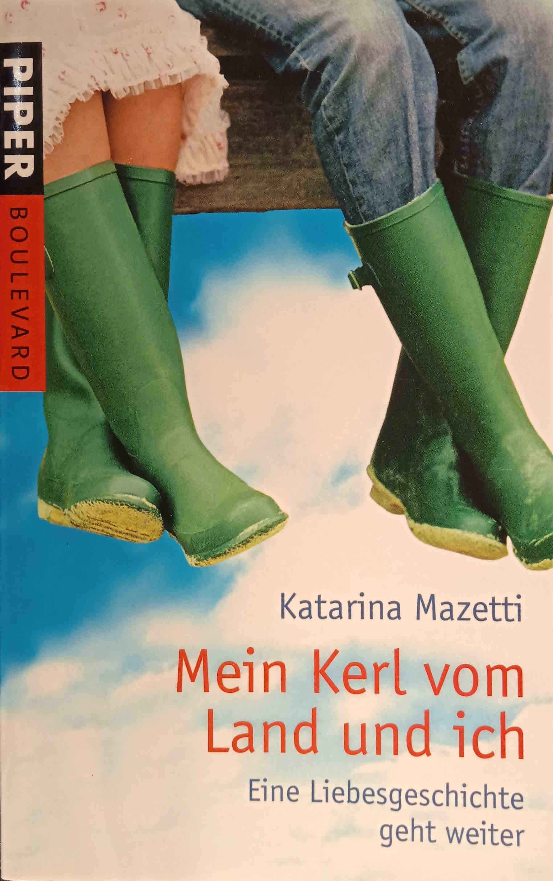 Mein Kerl vom Land und ich : eine Liebesgeschichte geht weiter. Katarina Mazetti. Aus dem Schwed. von Annika Krummacher / Piper ; 6192 : Boulevard - Mazetti, Katarina und Katarina Mazetti