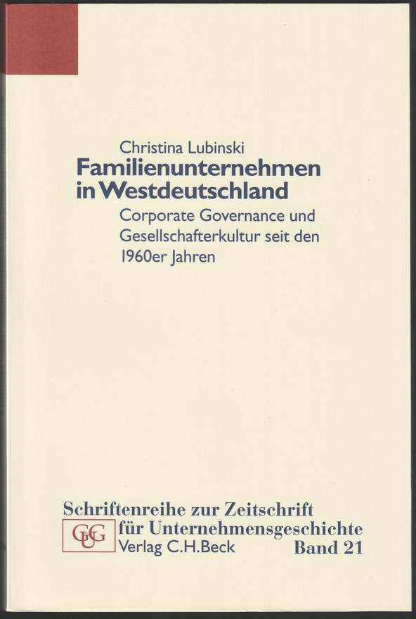 Familienunternehmen in Westdeutschland. Corporate Governance und Gesellschafterkultur seit den 1960er Jahren. - Lubinski, Christina