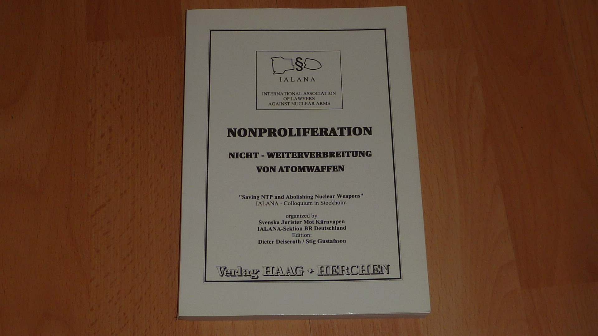 Nonproliferation : Nicht-Weiterverbreitung von Atomwaffen; IALANA-Colloquium in Stockholm. - Deiseroth, Dieter, 1950-2019 [Hrsg.]