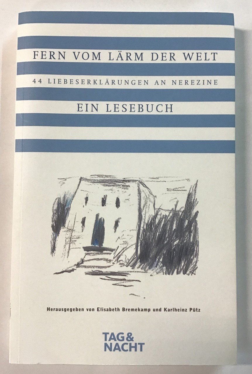 Fern vom Lärm der Welt : 44 Liebeserklärungen an Nerezine, ein Lesebuch. - Bremekamp, Elisabeth (Herausgeber) und Gerda (Illustrator) Rondé