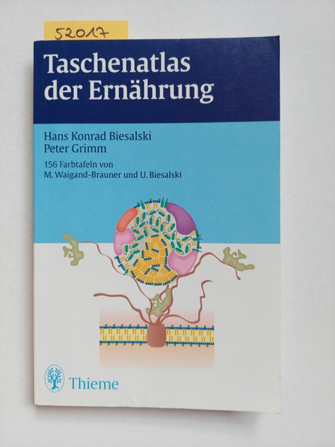 Taschenatlas der Ernährung. Hans Konrad Biesalski ; Peter Grimm. Unter Mitarb. von Susanne Nowitzki-Grimm. Farbtaf. von Melanie Waigand-Brauner und Ursula Biesalski - Biesalski, Hans-Konrad und Peter Grimm