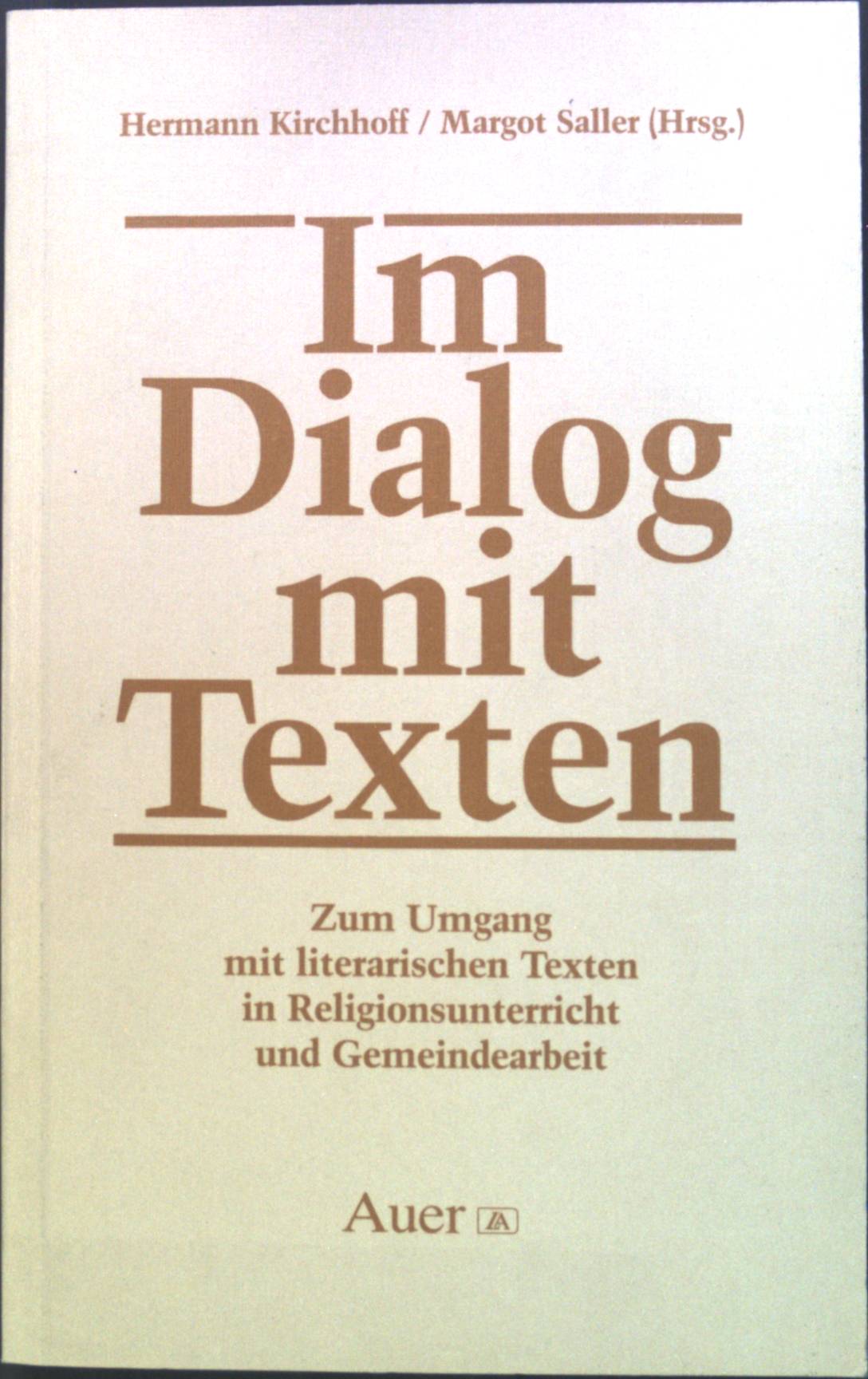 Im Dialog mit Texten : zum Umgang mit literarischen Texten in Religionsunterricht und Gemeindearbeit. - Kirchhoff, Hermann