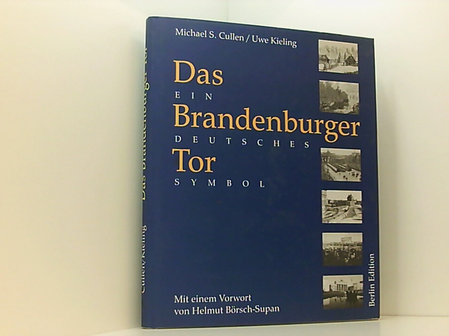 Das Brandenburger Tor - ein deutsches Symbol - Cullen Michael, S. und Uwe Kieling