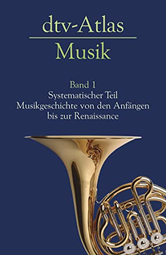 dtv - Atlas Musik 1: Systematischer Teil. Musikgeschichte von den Anfängen bis zur Renaissance - Michels, Ulrich und Gunther Vogel