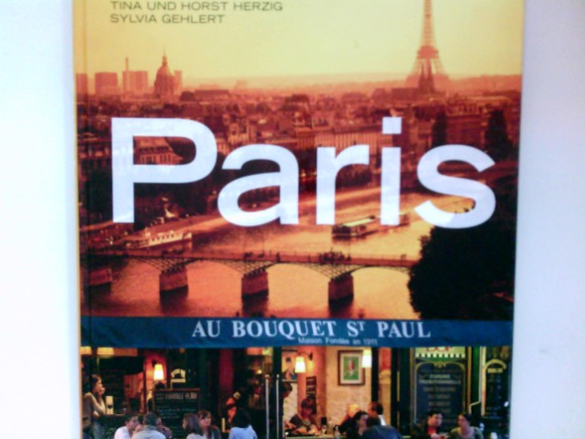 Paris. mit Bildern von Tina und Horst Herzig und Texten von Sylvia Gehlert - Herzig, Tina (Mitwirkender) und Sylvia (Mitwirkender) Gehlert