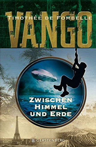 Vango - Zwischen Himmel und Erde: Nominiert für den Deutschen Jugendliteraturpreis 2012, Kategorie Jugendbuch - Timothée, de Fombelle