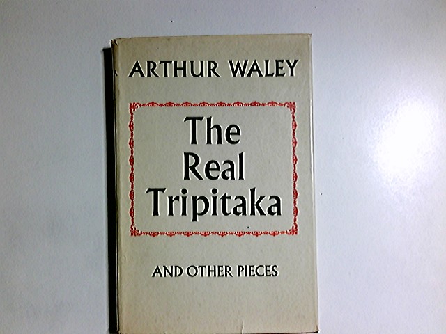 Real Tripitaka and Other Pieces - Waley, Arthur