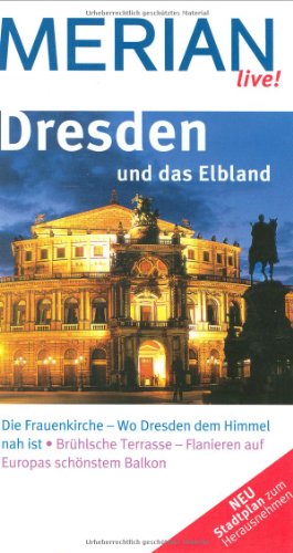 Dresden und das Elbland : [die Frauenkirche - wo Dresden dem Himmel nah ist ; Brühlsche Terrasse - Flanieren auf Europas schönstem Balkon ; neu, Stadtplan zum Herausnehmen]. [Kt. Merian-Kartographie] / Merian live! - Medina, Horst