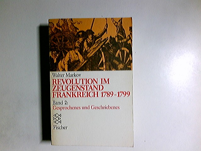 Revolution im Zeugenstand; Teil: Bd. 2., Gesprochenes und Geschriebenes. Fischer ; 4356 - Markov, Walter: