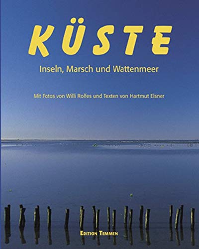 Küste: Inseln, Marsch und Wattenmeer - Rolfes, Willi und Hartmut Elsner