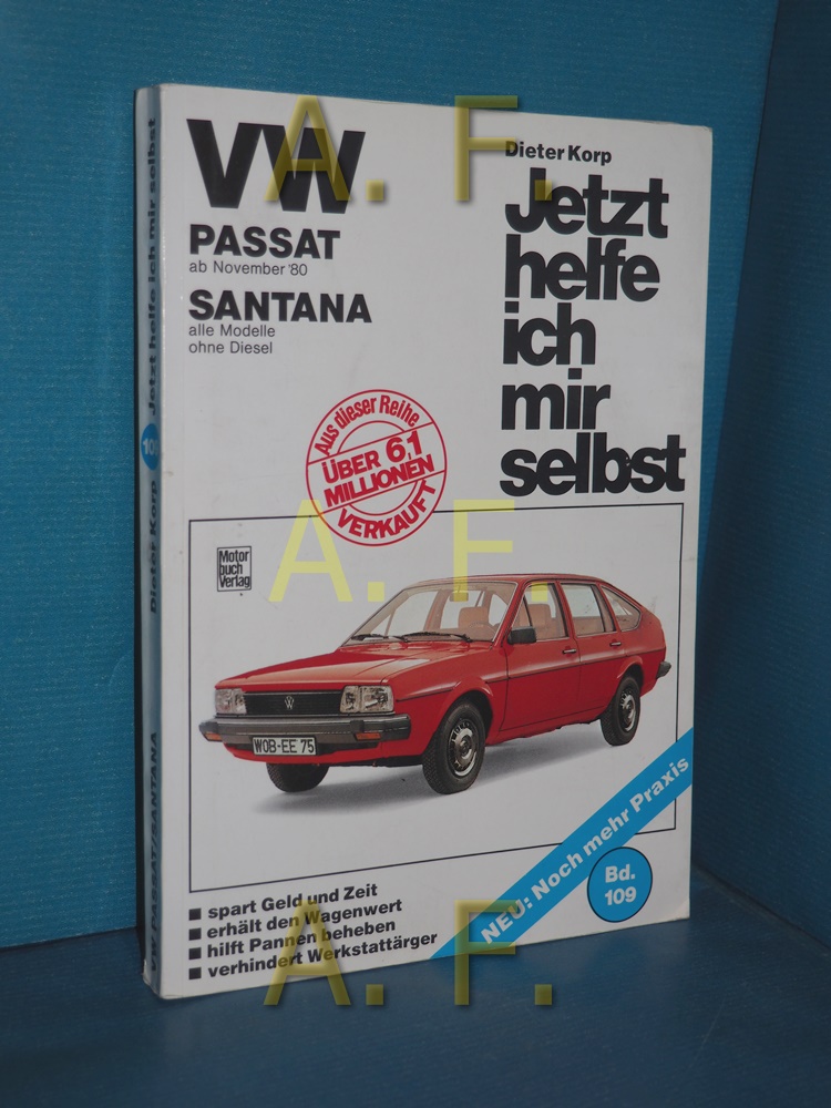 Jetzt helfe ich mir selbst Band 109: VW Passat ab November '80, VW Santana alle Modelle ohne Diesel. Dieter Korp. Unter Mitarb. von Thomas Haeberle - Korp, Dieter