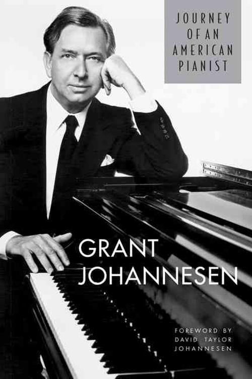 Journey of an American Pianist (Hardcover) - Grant Johannesen