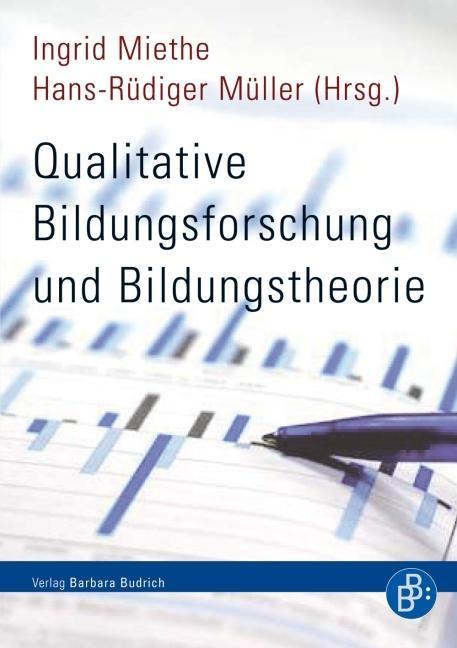 Qualitative Bildungsforschung und Bildungstheorie - Miethe, Ingrid|Müller, Hans-Rüdiger