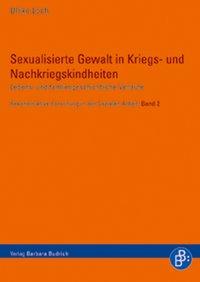Sexualisierte Gewalt in Kriegs und Nachkriegskindheiten - Loch, Ulrike