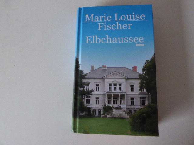 Elbchaussee. Roman. Hardcover - Marie Louise Fischer