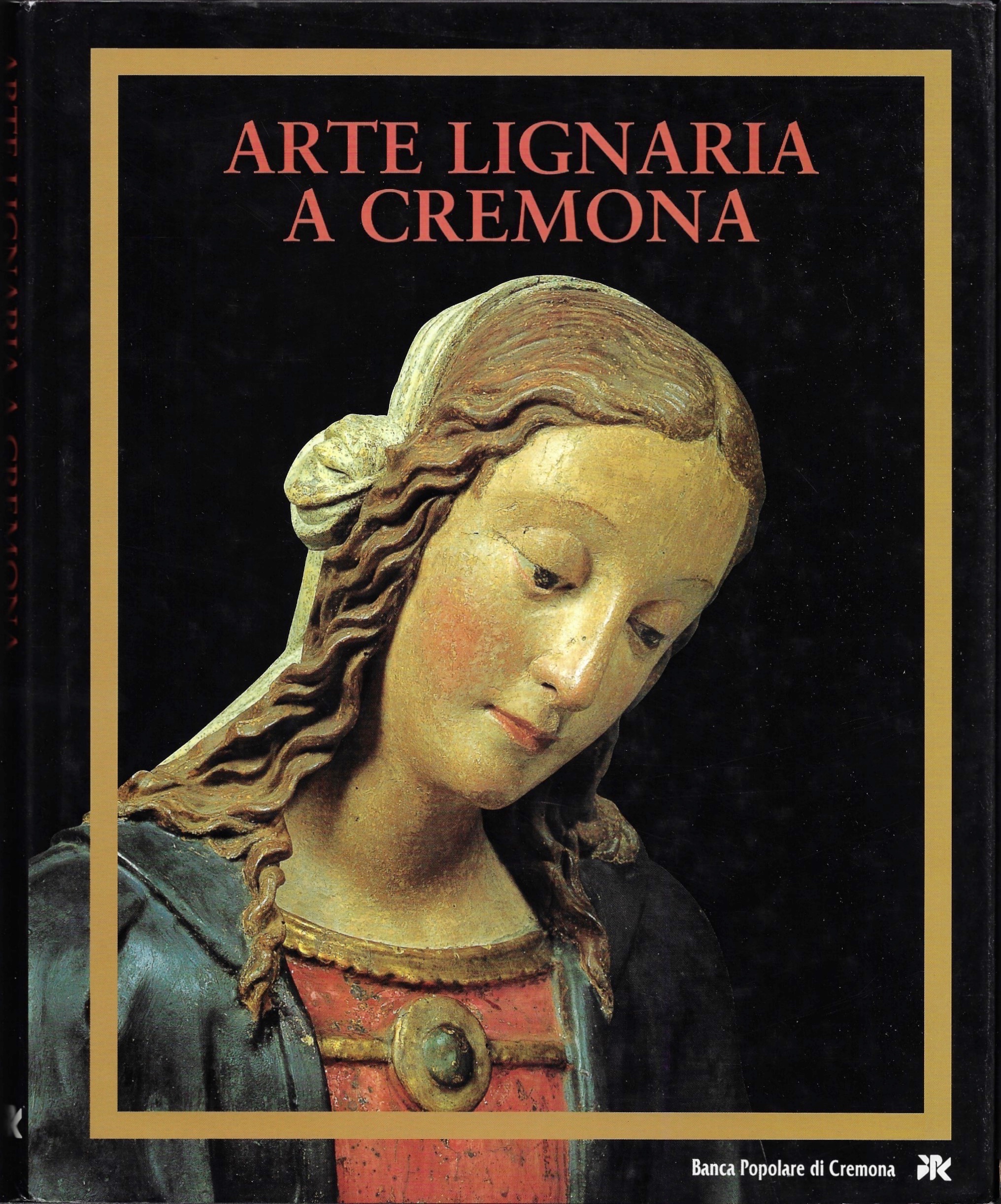 Arte lignaria a Cremona. I tesori della Cattedrale by Bandera, Luisa ...
