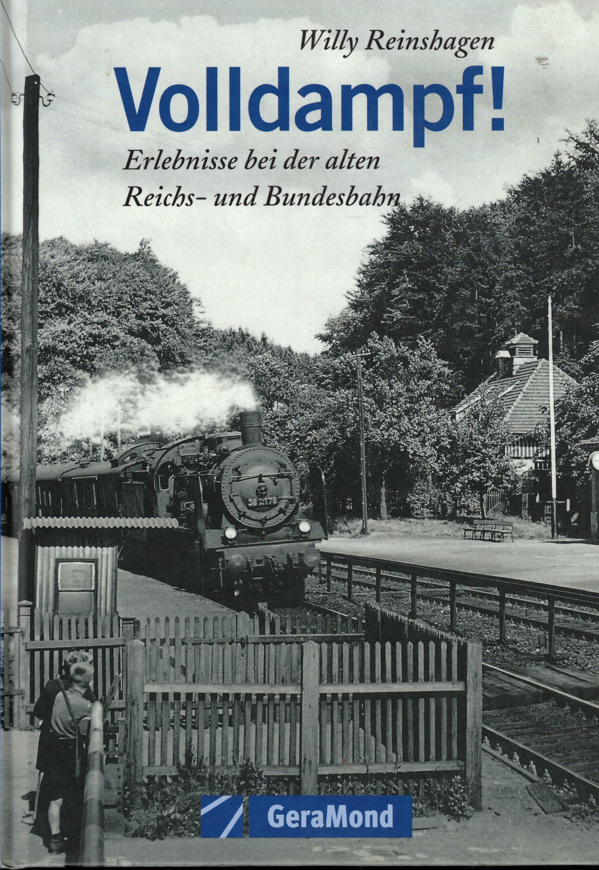 Volldampf! Erlebnisse bei der alten Reichs- und Bundesbahn - Reinshagen, Willy