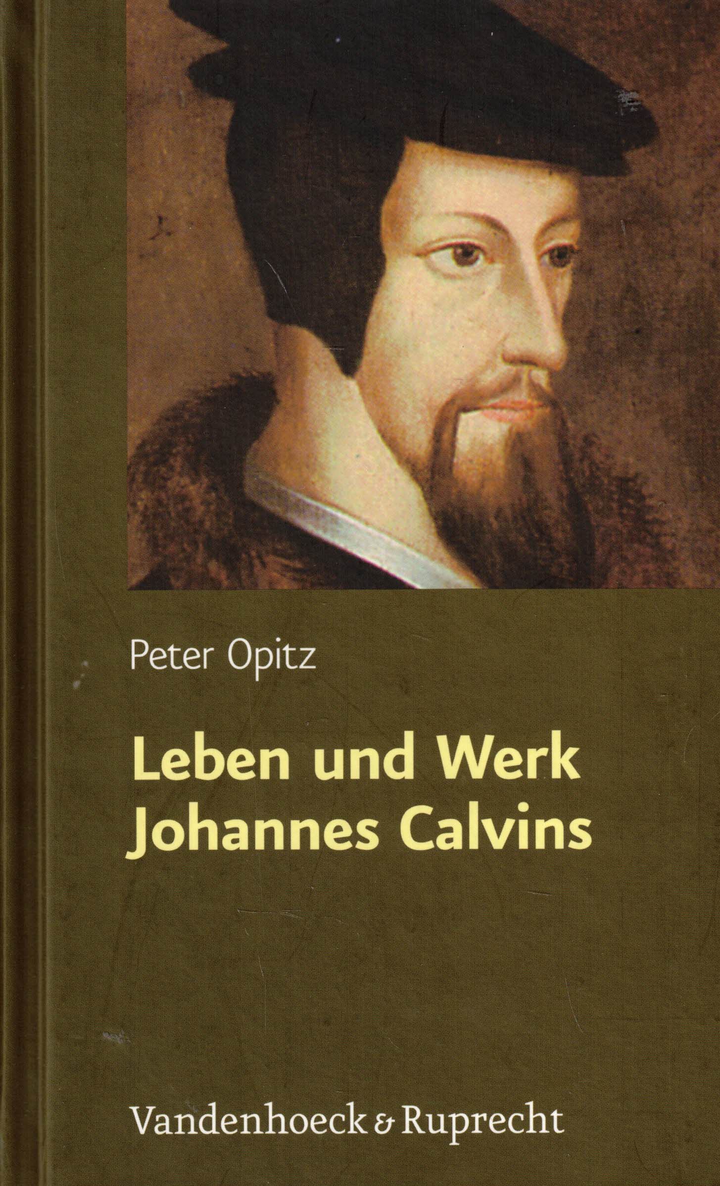 Leben und Werk Johannes Calvins - Opitz, Peter