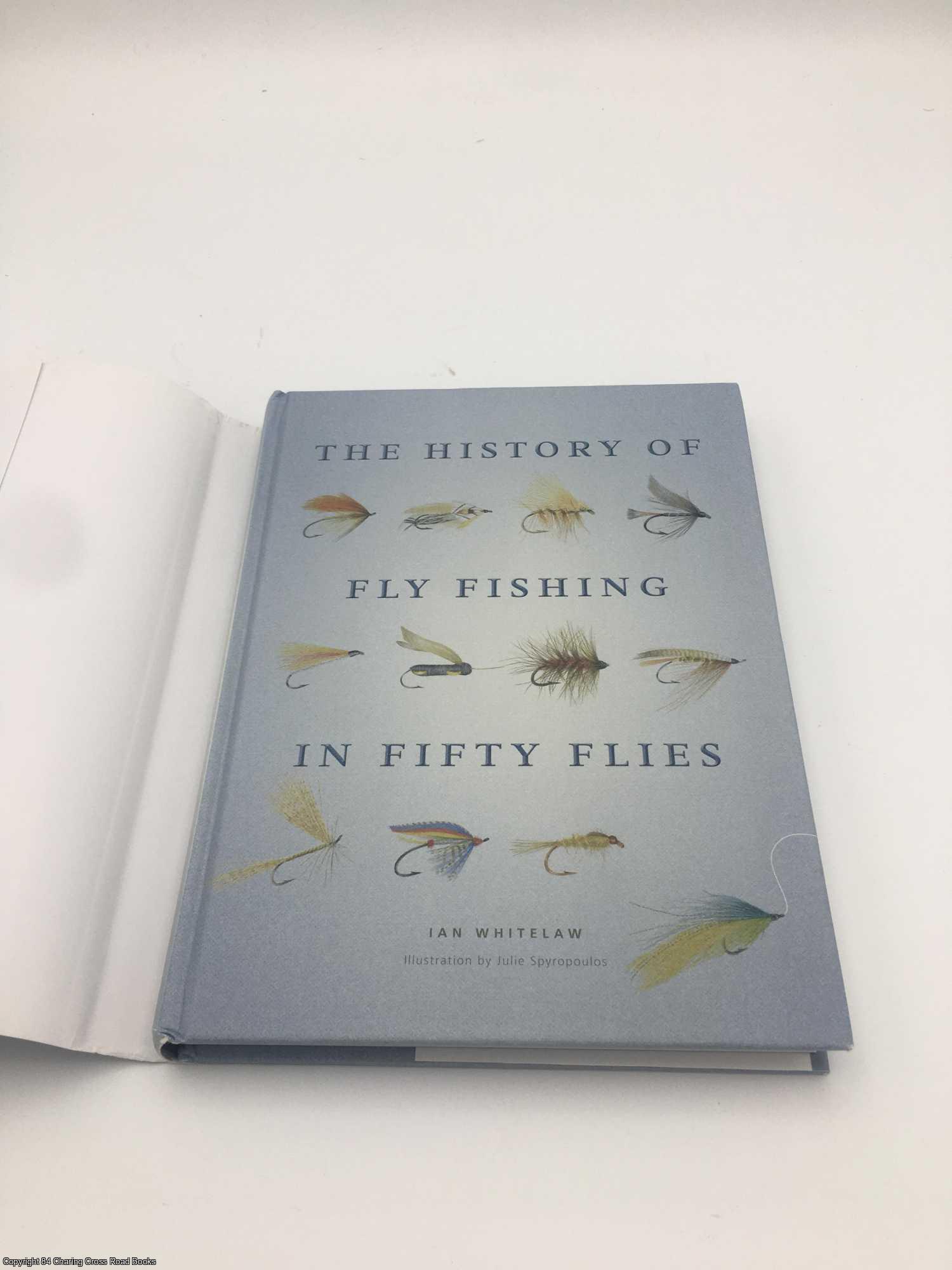 The History of Fly Fishing in Fifty Flies by Whitelaw, Ian: Collectable -  Very Good Hardback (2015) First Edition.
